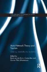 Actor-network Theory And Tourism - Ordering Materiality And Multiplicity Paperback