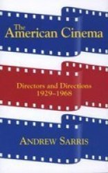 The American Cinema - Directors And Directions 1929-1968 Paperback 1ST Da Capo Press Ed