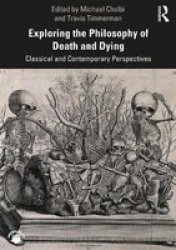 Exploring The Philosophy Of Death And Dying - Classical And Contemporary Perspectives Paperback