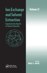 Ion Exchange And Solvent Extraction - Volume 21 Supramolecular Aspects Of Solvent Extraction Paperback