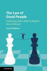 The Law Of Good People - Challenging States& 39 Ability To Regulate Human Behavior Hardcover