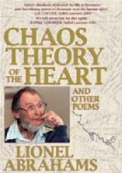 Chaos Theory Of The Heart: And Other Poems
