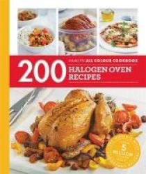 200 Halogen Oven Recipes - Hamlyn All Colour Cookboo Paperback