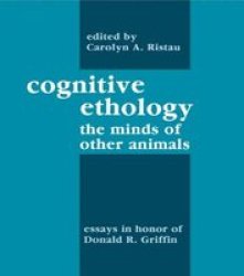 Cognitive Ethology: Essays in Honor of Donald R. Griffin Comparative Cognition and Neuroscience Series