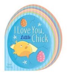 I Love You Little Chick Novelty Book