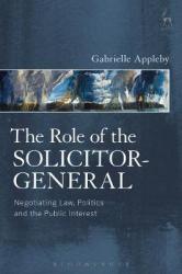 The Role Of The Solicitor-general - Negotiating Law Politics And The Public Interest Paperback