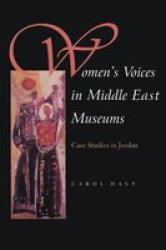 Women's Voices In Middle East Museums: Case Studies In Jordan Gender, Culture, and Politics in the Middle East