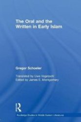 The Oral And The Written In Early Islam Routledge Studies In Middle Eastern Literatures