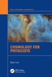 Cosmology For Physicists Hardcover