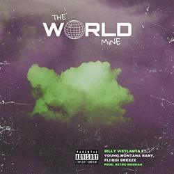 The World Mine Feat. Young Montana Baby & Flii Boi Breeze Explicit