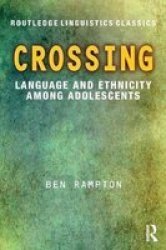 Crossing - Language And Ethnicity Among Adolescents Paperback