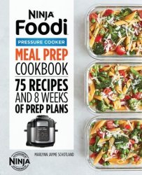 Ninja Foodi Pressure Cooker Meal Prep Cookbook - Marlynn Jayme Schotland Paperback