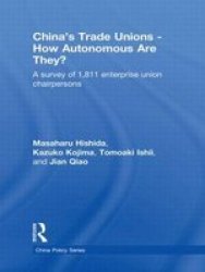 China& 39 S Trade Unions - How Autonomous Are They? - A Survey Of 1811 Enterprise Union Chairpersons Hardcover New