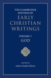 The Cambridge Edition Of Early Christian Writings: Volume 1 God