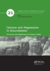 Calcium And Magnesium In Groundwater - Occurrence And Significance For Human Health Paperback