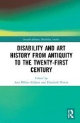 Disability And Art History From Antiquity To The Twenty-first Century Hardcover