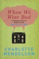 When We Were Bad: A Novel