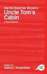 A Routledge Literary Sourcebook on Harriet Beecher Stowe's "Uncle Tom's Cabin"