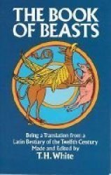 The Book of Beasts : Being a Translation from a Latin Bestiary of the Twelfth Century