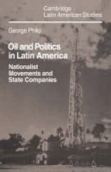Oil and Politics in Latin America - Nationalist Movements and State Companies
