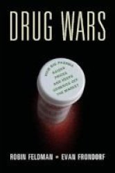 Drug Wars - How Big Pharma Raises Prices And Keeps Generics Off The Market Hardcover