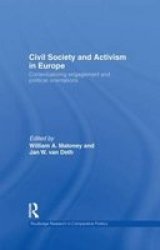 Civil Society And Activism In Europe - Contextualizing Engagement And Political Orientations Hardcover New