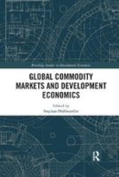 Global Commodity Markets And Development Economics Paperback