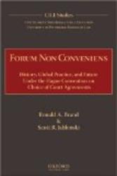 Forum Non Conveniens: History, Global Practice, and Future under the Hague Convention on Choice of Court Agreements by Ronald A. Brand