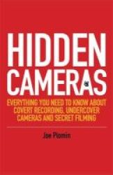 Hidden Cameras - Everything You Need To Know About Covert Recording Undercover Cameras And Secret Filming Paperback