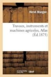 Travaux Instruments Et Machines Agricoles Atlas French Paperback