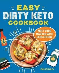 Easy Dirty Keto Cookbook - Emilie Bailey Paperback