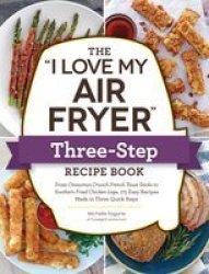 I Love My Air Fryer Three-step Recipe Book - Michelle Fagone Paperback