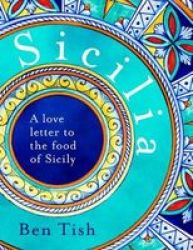 Sicilia - A Love Letter To The Food Of Sicily Hardcover