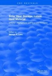 Solar Heat Storage - Volume I: Latent Heat Material Hardcover
