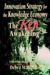 Innovation Strategy for the Knowledge Economy: The Ken Awakening Business Briefcase Series