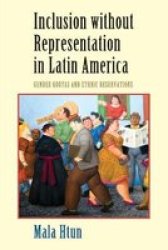 Inclusion Without Representation In Latin America: Gender Quotas And Ethnic Reservations Cambridge Studies In Gender And Politics