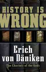 History Is Wrong by Erich Von Daniken