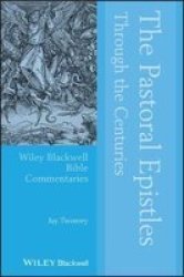 The Pastoral Epistles Through The Centuries Paperback