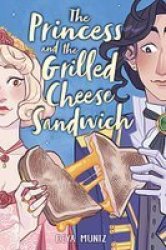 The Princess And The Grilled Cheese Sandwich Paperback
