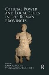 Official Power And Local Elites In The Roman Provinces Paperback
