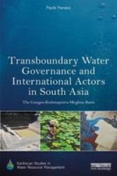 Transboundary Water Governance And International Actors In South Asia - The Ganges-brahmaputra-meghna Basin Hardcover