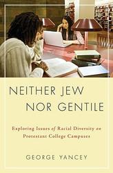 Neither Jew Nor Gentile - Exploring Issues of Racial Diversity on Protestant College Campuses Hardcover