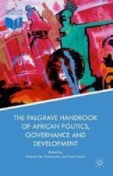 The Palgrave Handbook Of African Politics Governance And Development Hardcover 1ST Ed. 2018