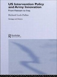 U.S. Intervention Policy and Army Innovation: From Vietnam to Iraq