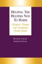 Helping the Helpers Not to Harm - Iatrogenic Damage and Community Mental Health