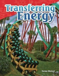 Teacher Created Materials - Science Readers: Content And Literacy: Transferring Energy - Grade 4 - Guided Reading Level S
