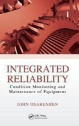 Integrated Reliability - Condition Monitoring And Maintenance Of Equipment Hardcover