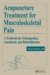 Acupuncture Treatment for Musculoskeletal Pain: A Textbook for Orthopaedics, Anesthesia, and Rehabilitation