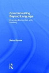 Communicating Beyond Language - Everyday Encounters With Diversity Hardcover New