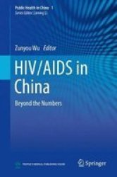 Hiv aids In China - Beyond The Numbers Hardcover 1ST Ed. 2017